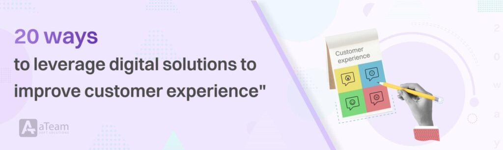 20 ways to leverage digital solutions to improve customer experience