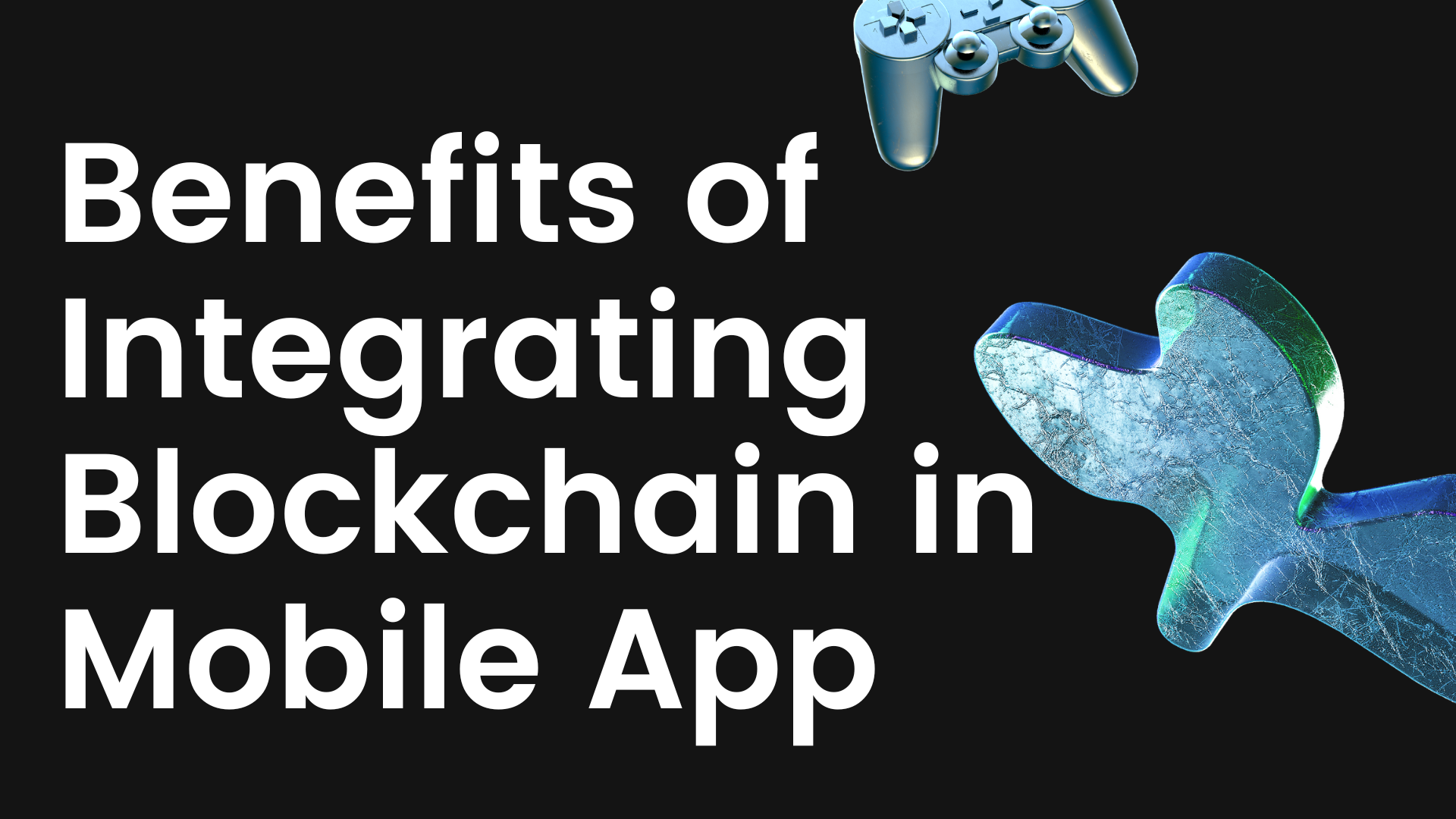 Benefits of Integrating Blockchain in Mobile App Development