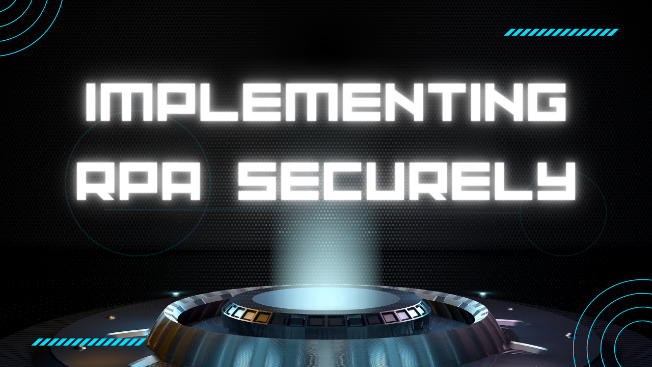 Implementing RPA Securely