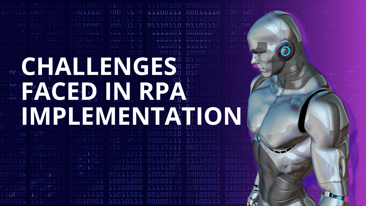 Challenges Faced in RPA Implementation
