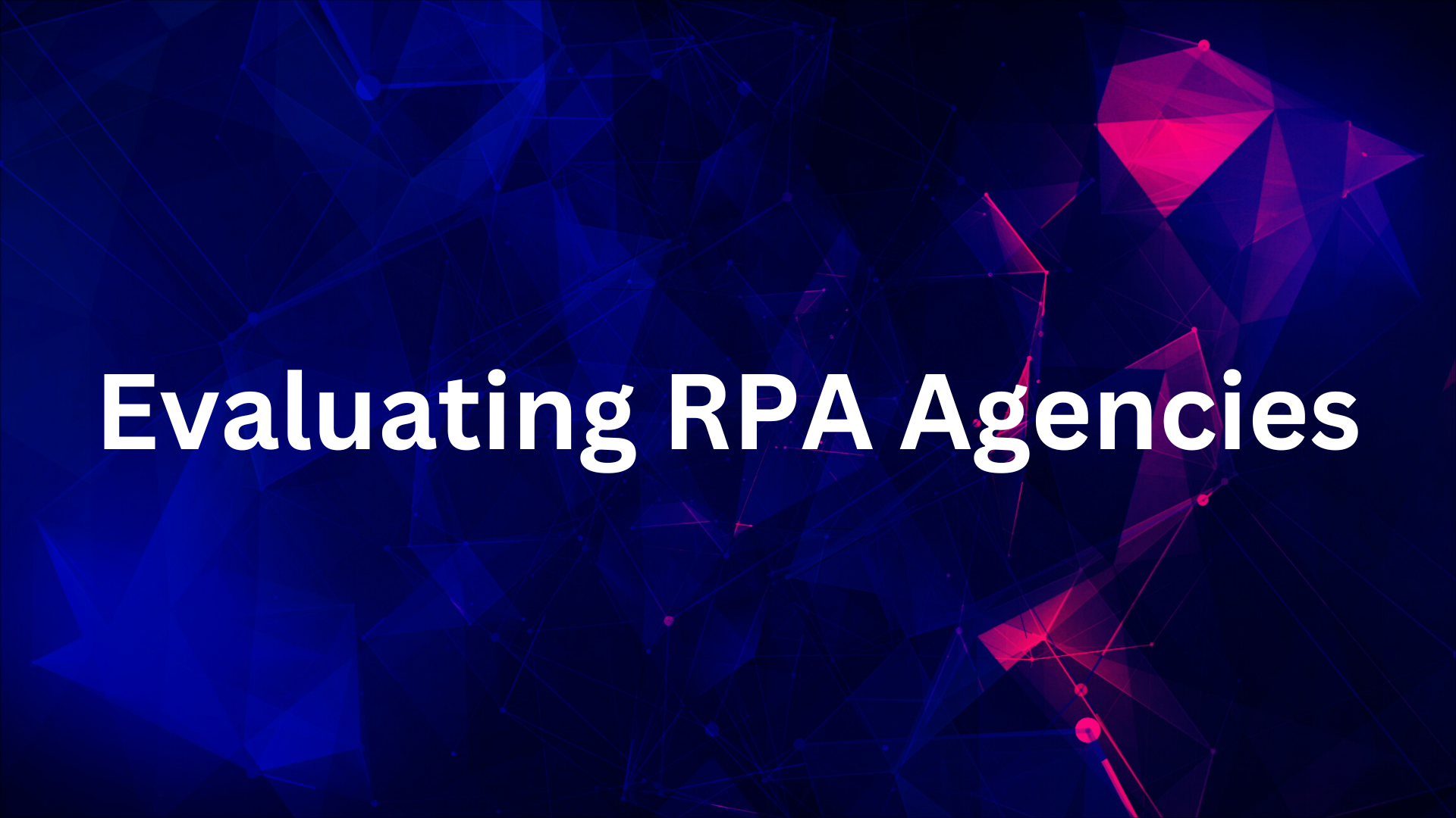Evaluating RPA Agencies