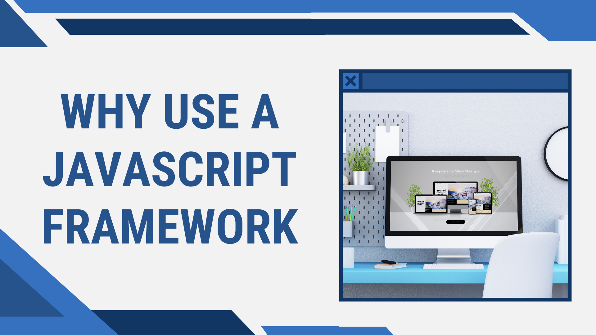 Why Use a JavaScript Framework?