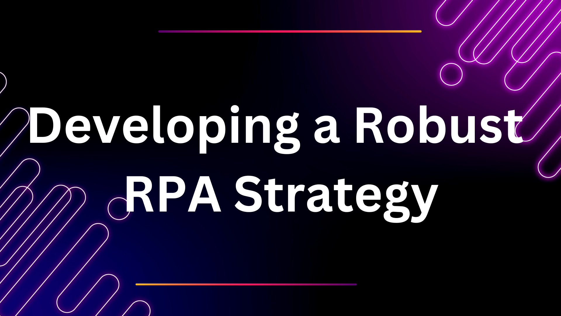 Developing a Robust RPA Strategy