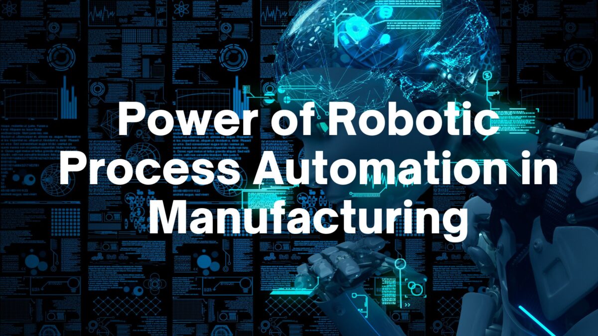 Power of Robotic Process Automation in Manufacturing