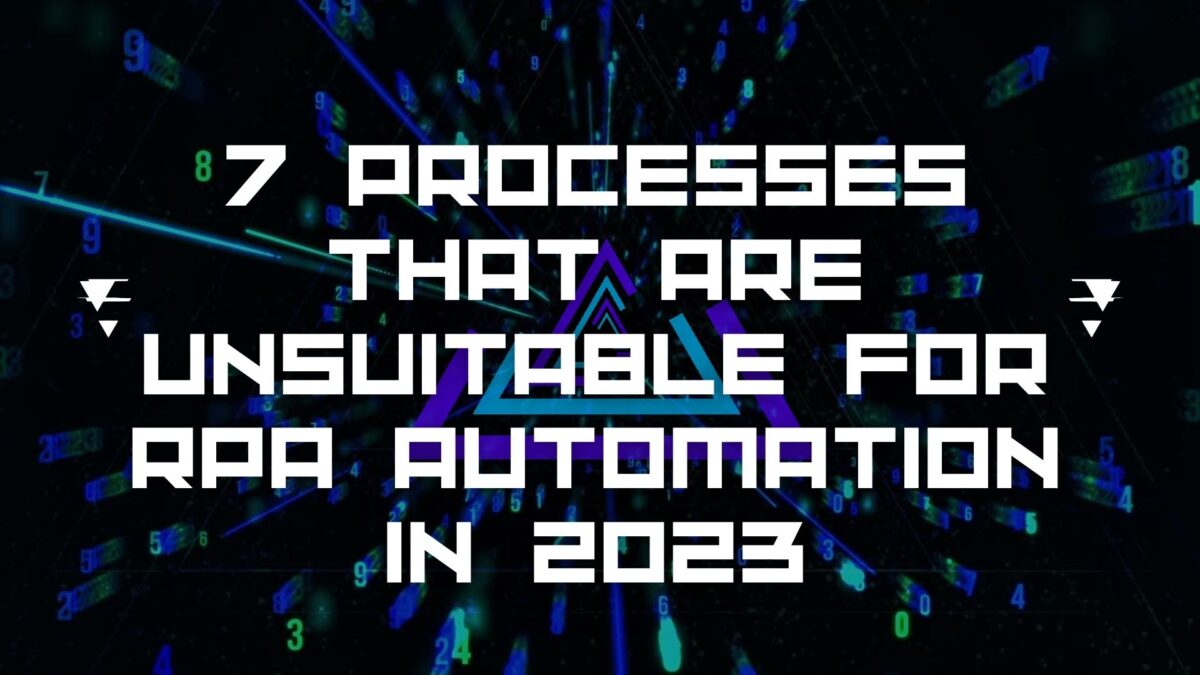 7 Processes That Are Unsuitable for RPA Automation in 2023