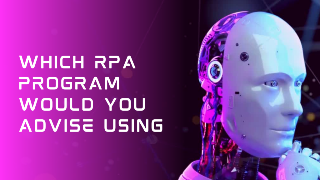 Which RPA programme would you advise using