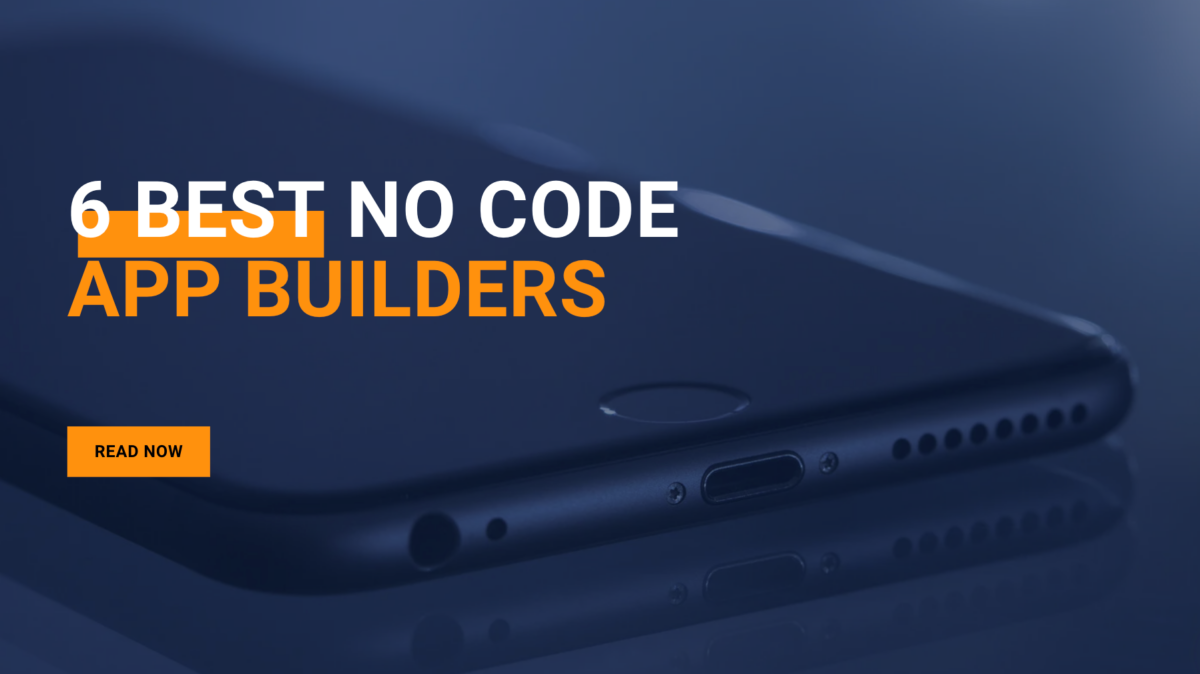 6 Best No-Code App Builders for Mobile Development